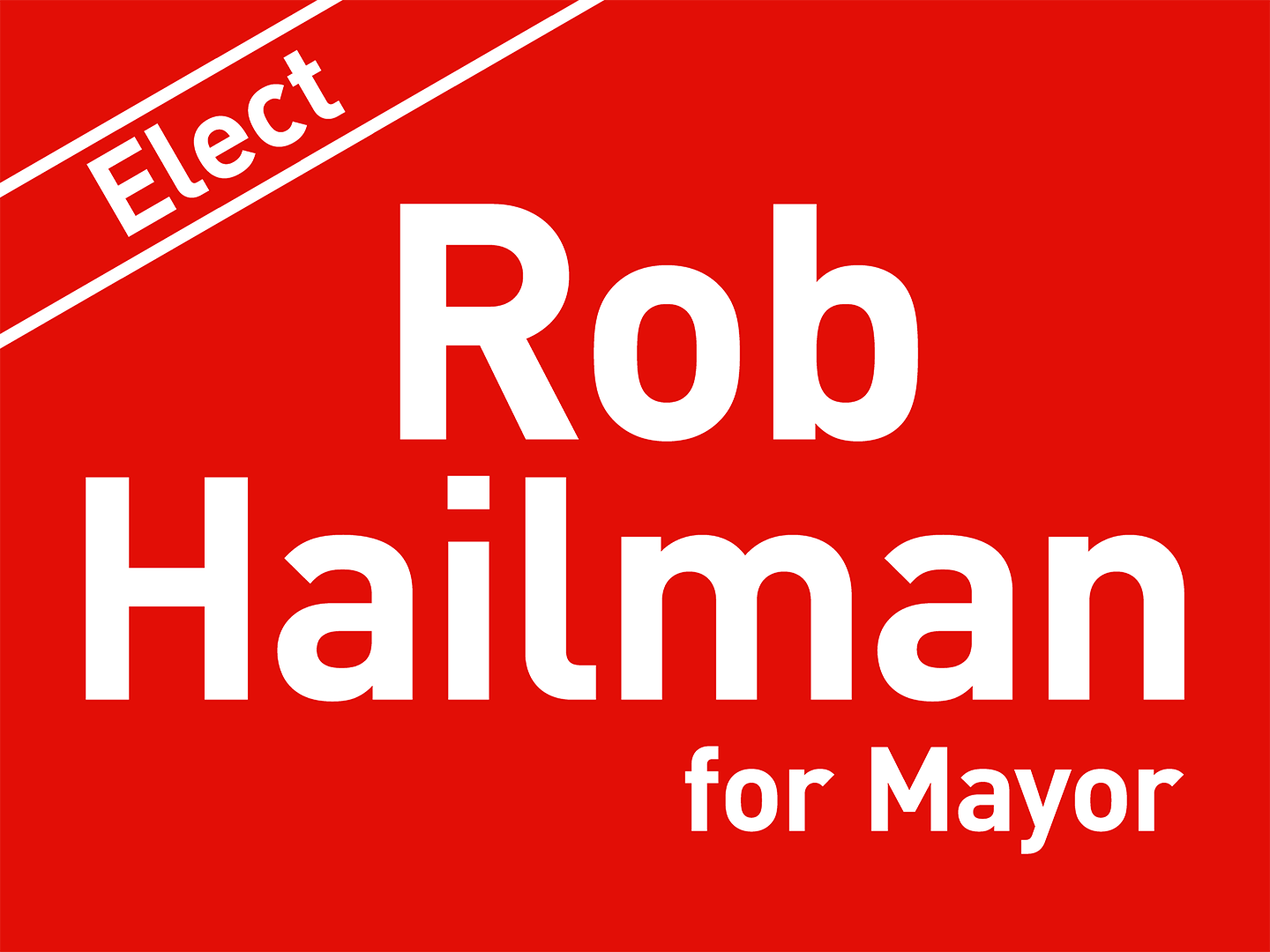 Elect Rob Hailman for Mayor